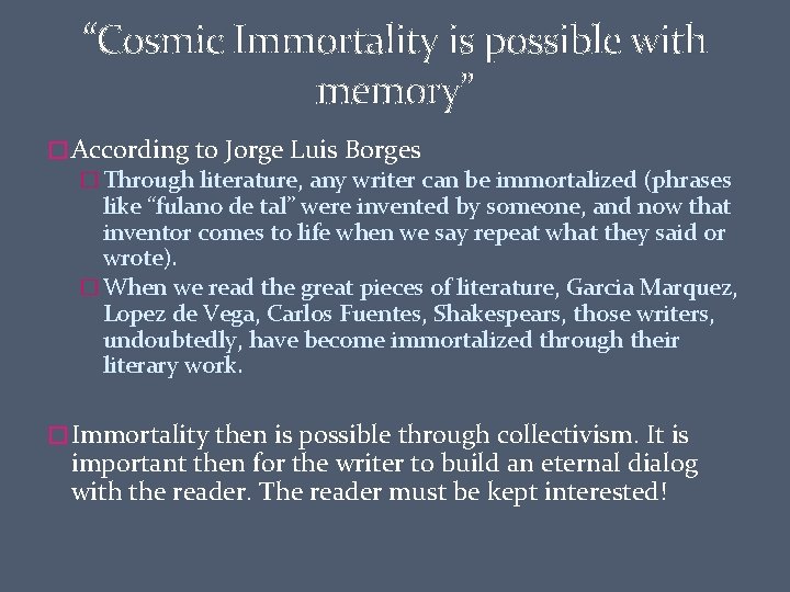 “Cosmic Immortality is possible with memory” � According to Jorge Luis Borges � Through