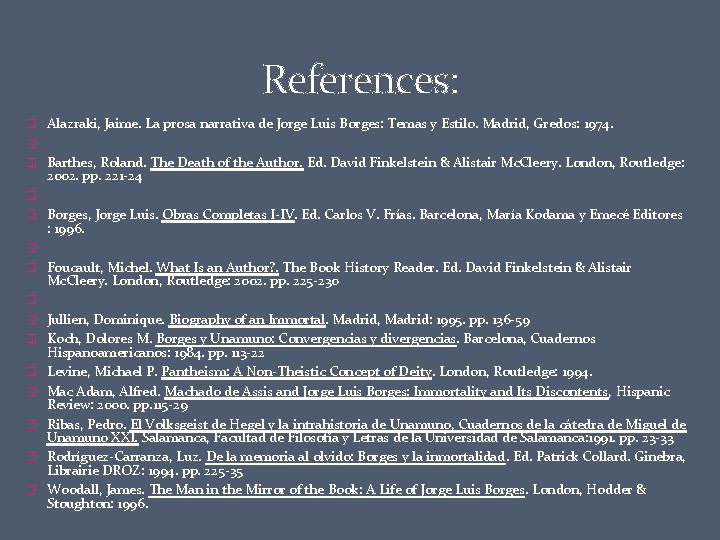 References: � Alazraki, Jaime. La prosa narrativa de Jorge Luis Borges: Temas y Estilo.