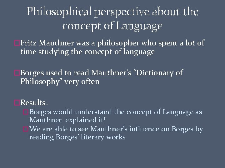 Philosophical perspective about the concept of Language �Fritz Mauthner was a philosopher who spent