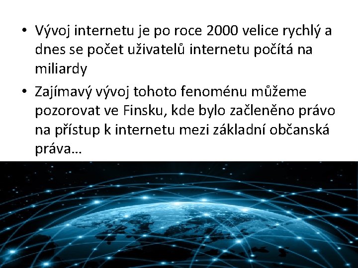  • Vývoj internetu je po roce 2000 velice rychlý a dnes se počet