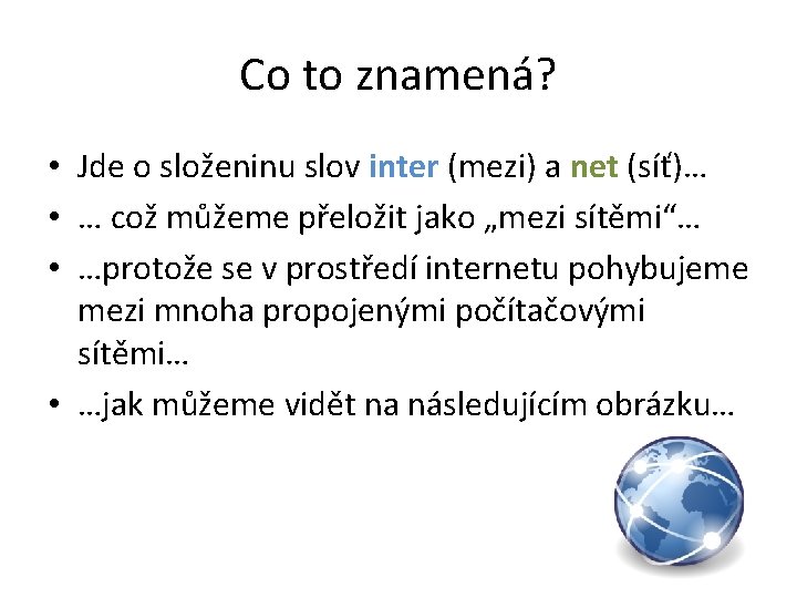 Co to znamená? • Jde o složeninu slov inter (mezi) a net (síť)… •