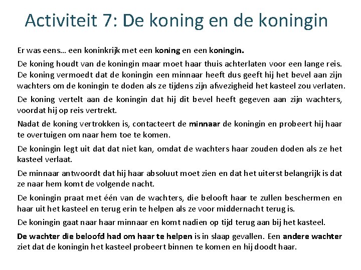 Activiteit 7: De koning en de koningin Er was eens… een koninkrijk met een