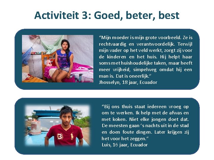 Activiteit 3: Goed, beter, best “Mijn moeder is mijn grote voorbeeld. Ze is rechtvaardig