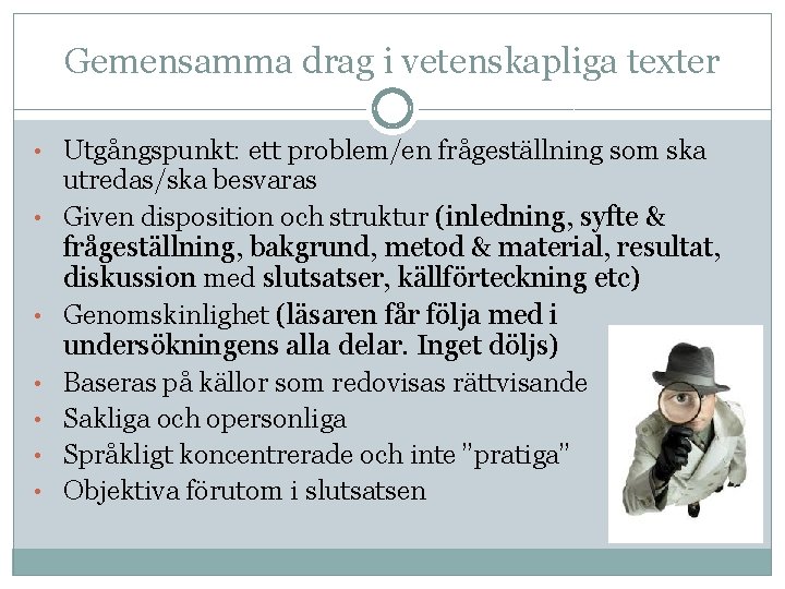 Gemensamma drag i vetenskapliga texter • Utgångspunkt: ett problem/en frågeställning som ska • •