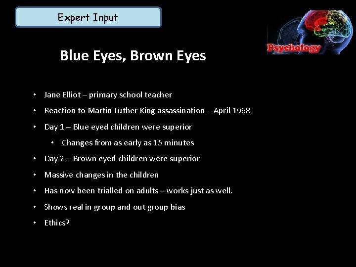 Expert Input Blue Eyes, Brown Eyes • Jane Elliot – primary school teacher •