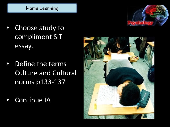 Home Learning • Choose study to compliment SIT essay. • Define the terms Culture