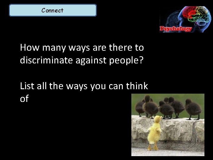 Connect How many ways are there to discriminate against people? List all the ways