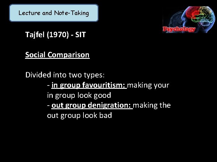 Lecture and Note-Taking Tajfel (1970) - SIT Social Comparison Divided into two types: -