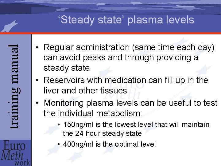 training manual ‘Steady state’ plasma levels • Regular administration (same time each day) can