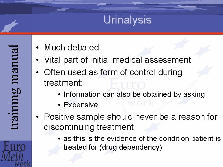 training manual Urinalysis • Much debated • Vital part of initial medical assessment •