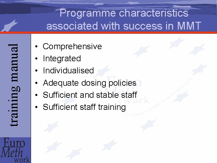 training manual Programme characteristics associated with success in MMT • • • Comprehensive Integrated