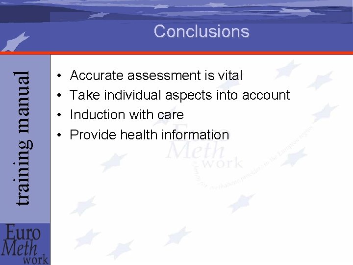 training manual Conclusions • • Accurate assessment is vital Take individual aspects into account