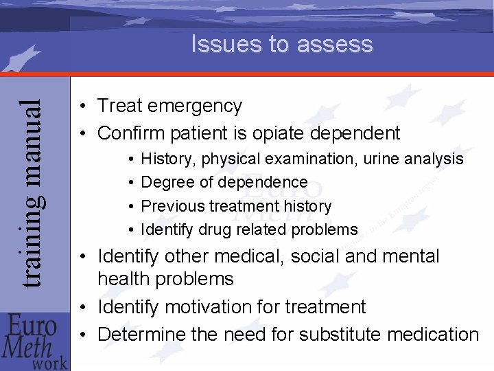 training manual Issues to assess • Treat emergency • Confirm patient is opiate dependent