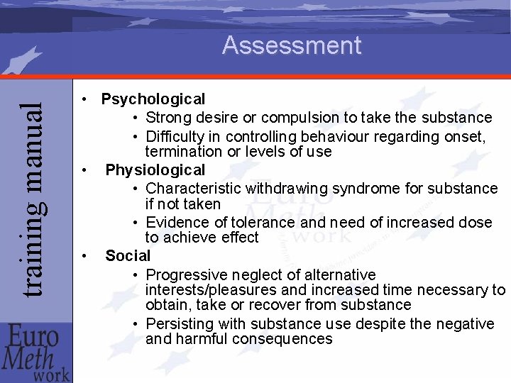 training manual Assessment • Psychological • Strong desire or compulsion to take the substance