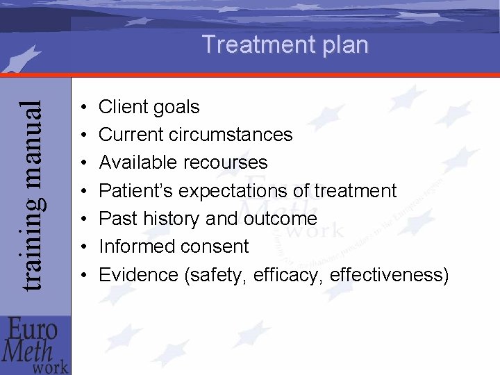 training manual Treatment plan • • Client goals Current circumstances Available recourses Patient’s expectations