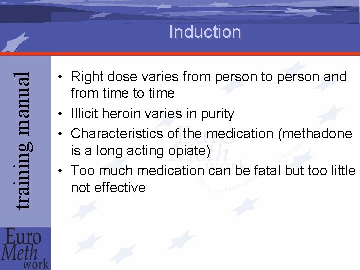 training manual Induction • Right dose varies from person to person and from time