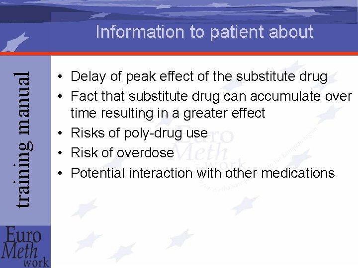 training manual Information to patient about • Delay of peak effect of the substitute