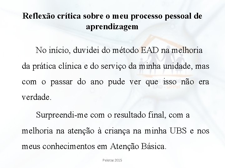 Reflexão crítica sobre o meu processo pessoal de aprendizagem No início, duvidei do método