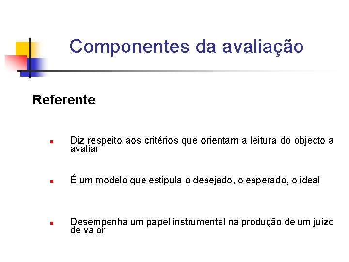 Componentes da avaliação Referente n Diz respeito aos critérios que orientam a leitura do