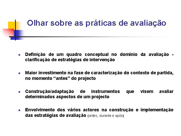 Olhar sobre as práticas de avaliação n n Definição de um quadro conceptual no