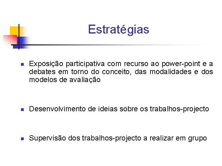 Estratégias n Exposição participativa com recurso ao power-point e a debates em torno do