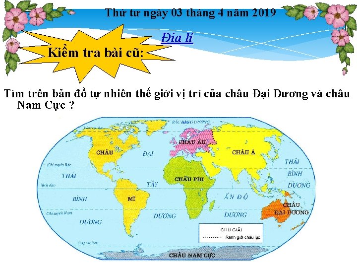 Thứ tư ngày 03 tháng 4 năm 2019 Kiểm tra bài cũ: Địa lí