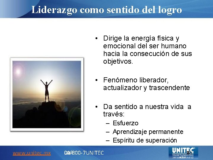 Liderazgo como sentido del logro • Dirige la energía física y emocional del ser