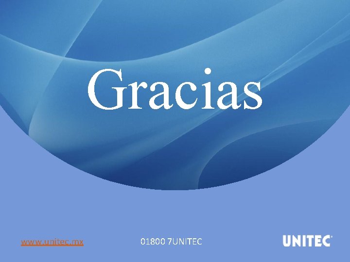 Gracias www. unitec. mx 01800 7 UNITEC 