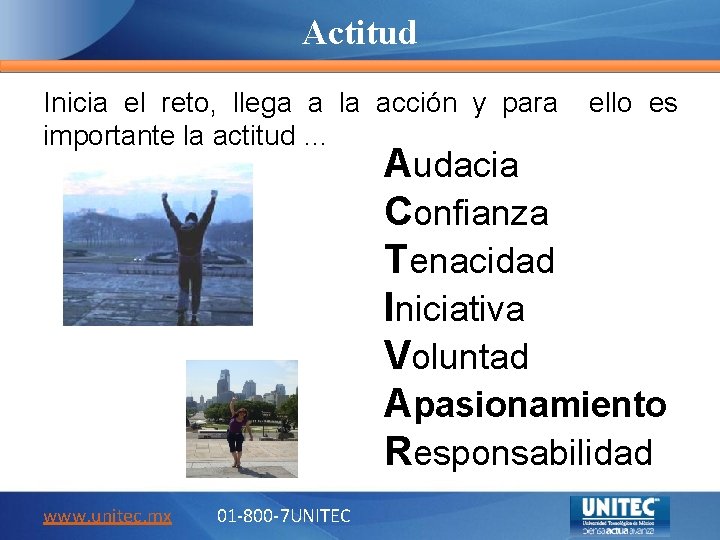 Actitud Inicia el reto, llega a la acción y para importante la actitud …