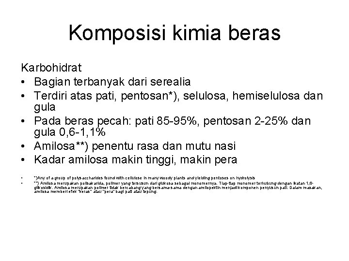 Komposisi kimia beras Karbohidrat • Bagian terbanyak dari serealia • Terdiri atas pati, pentosan*),