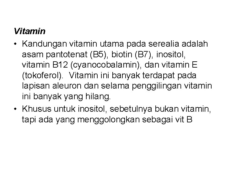 Vitamin • Kandungan vitamin utama pada serealia adalah asam pantotenat (B 5), biotin (B