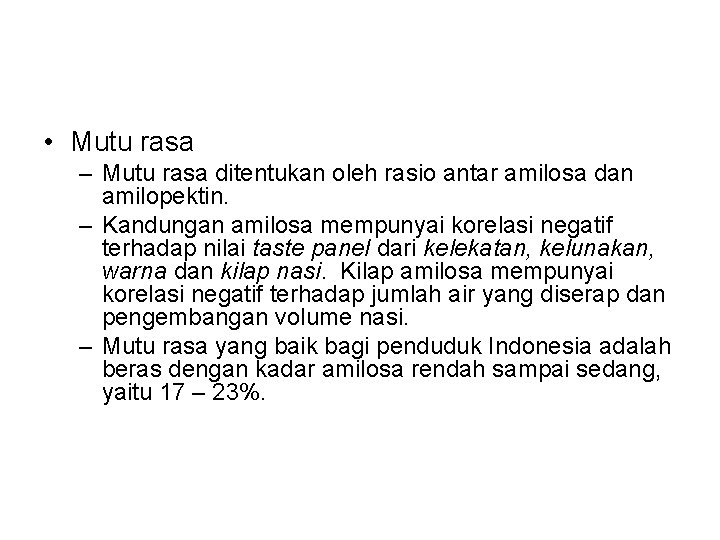  • Mutu rasa – Mutu rasa ditentukan oleh rasio antar amilosa dan amilopektin.