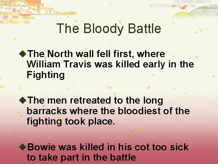 The Bloody Battle u. The North wall fell first, where William Travis was killed