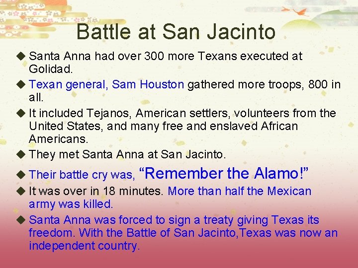 Battle at San Jacinto u Santa Anna had over 300 more Texans executed at