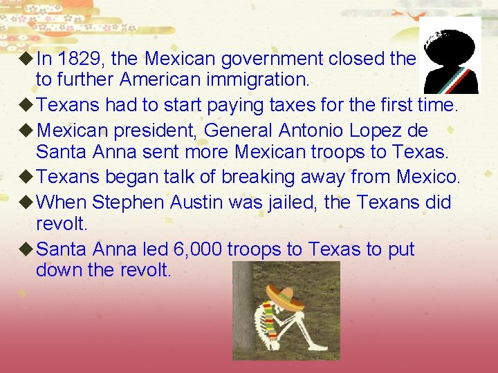 u In 1829, the Mexican government closed the state to further American immigration. u