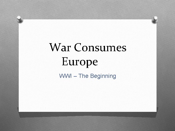 War Consumes Europe WWI – The Beginning 