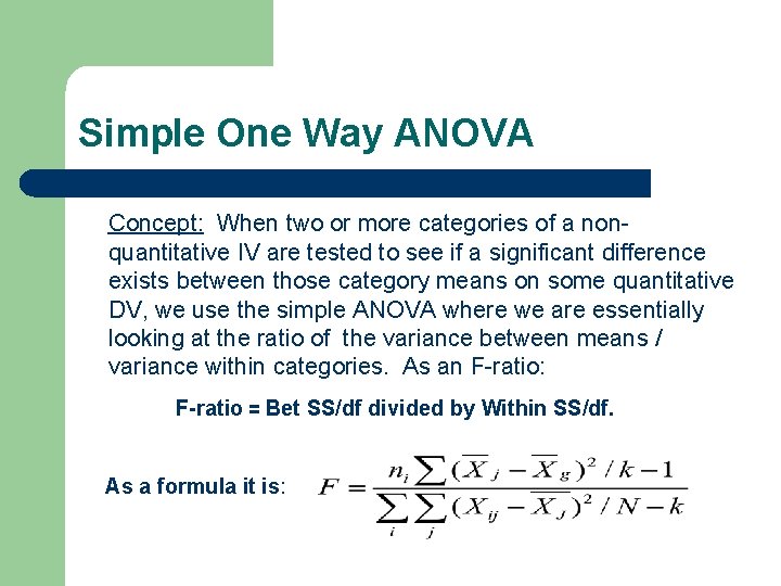 Simple One Way ANOVA Concept: When two or more categories of a nonquantitative IV