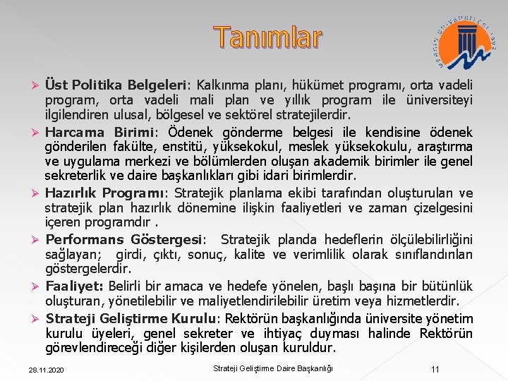 Tanımlar Ø Ø Ø Üst Politika Belgeleri: Kalkınma planı, hükümet programı, orta vadeli program,