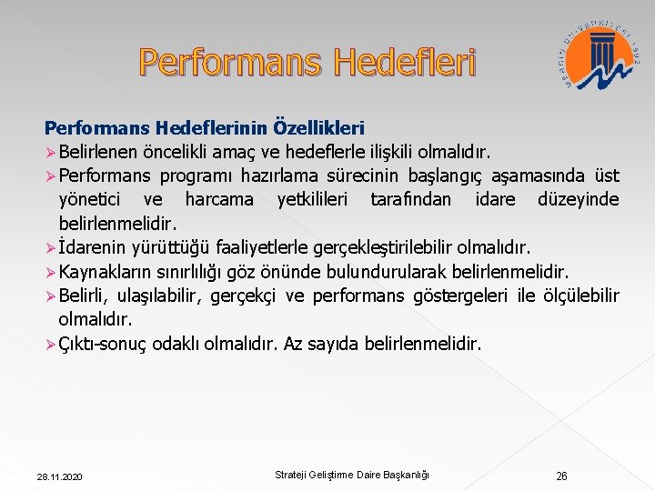 Performans Hedeflerinin Özellikleri Ø Belirlenen öncelikli amaç ve hedeflerle ilişkili olmalıdır. Ø Performans programı