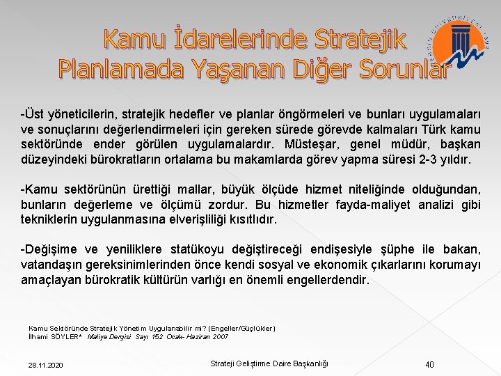 Kamu İdarelerinde Stratejik Planlamada Yaşanan Diğer Sorunlar -Üst yöneticilerin, stratejik hedefler ve planlar öngörmeleri