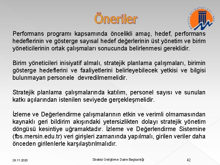 Öneriler Performans programı kapsamında öncelikli amaç, hedef, performans hedeflerinin ve gösterge sayısal hedef değerlerinin