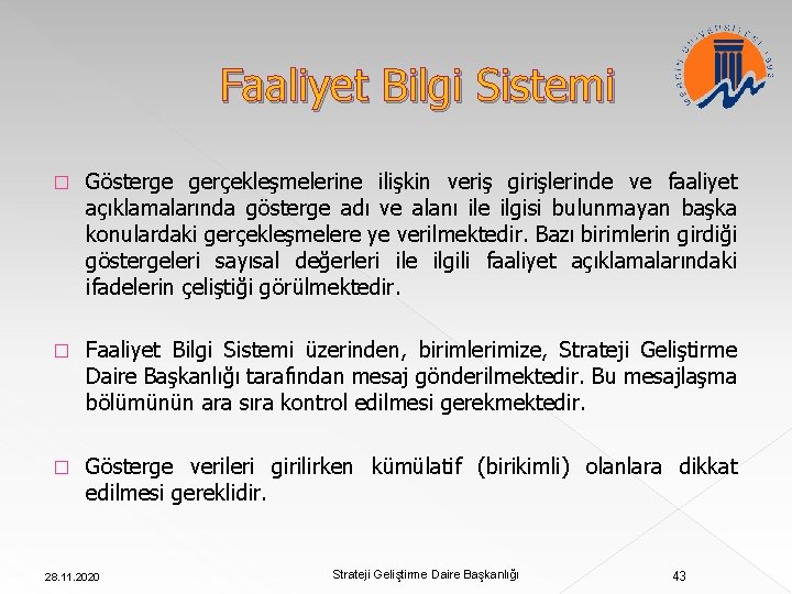 Faaliyet Bilgi Sistemi � Gösterge gerçekleşmelerine ilişkin veriş girişlerinde ve faaliyet açıklamalarında gösterge adı