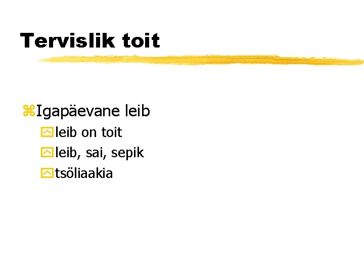 Tervislik toit z. Igapäevane leib yleib on toit yleib, sai, sepik ytsöliaakia 