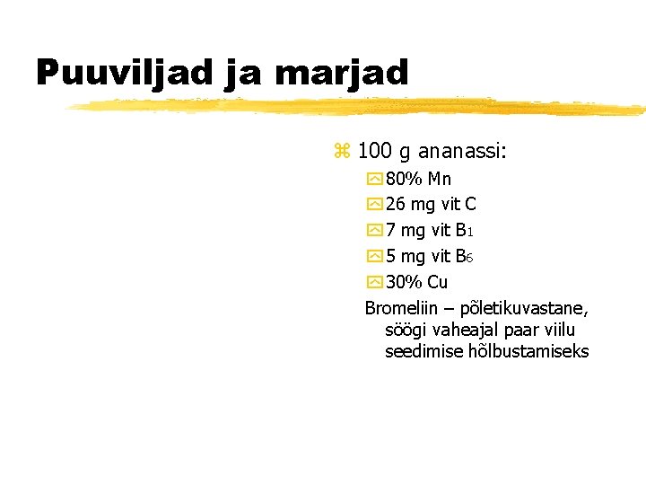 Puuviljad ja marjad z 100 g ananassi: y 80% Mn y 26 mg vit