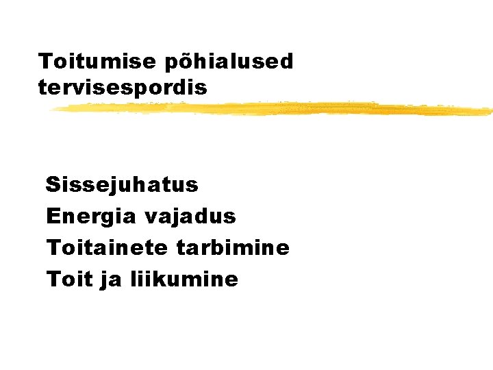 Toitumise põhialused tervisespordis Sissejuhatus Energia vajadus Toitainete tarbimine Toit ja liikumine 