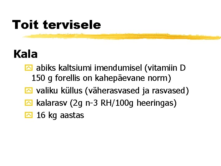 Toit tervisele Kala y abiks kaltsiumi imendumisel (vitamiin D 150 g forellis on kahepäevane