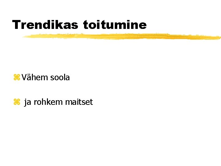 Trendikas toitumine z Vähem soola z ja rohkem maitset 