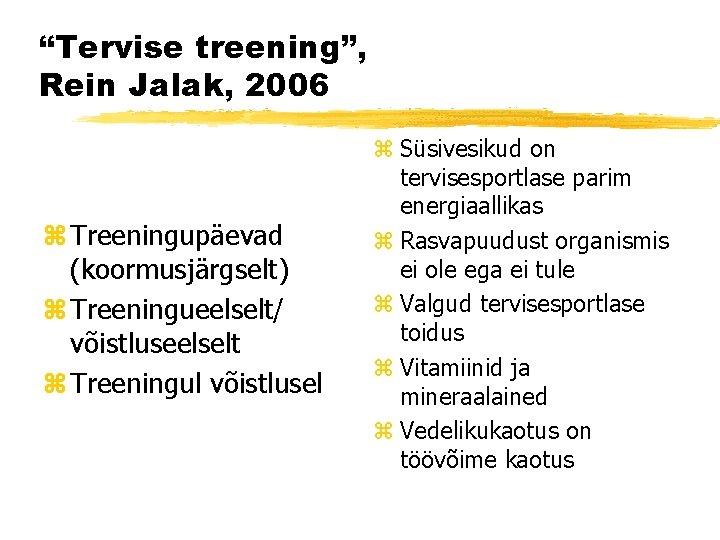 “Tervise treening”, Rein Jalak, 2006 z Treeningupäevad (koormusjärgselt) z Treeningueelselt/ võistluseelselt z Treeningul võistlusel