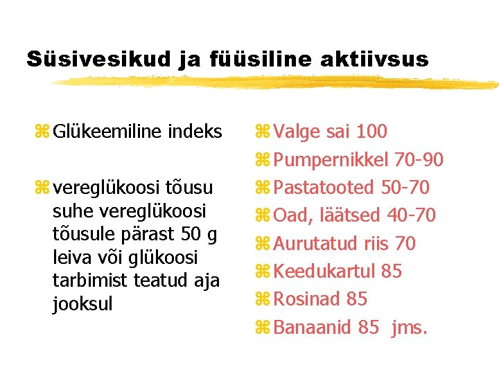 Süsivesikud ja füüsiline aktiivsus z Glükeemiline indeks z vereglükoosi tõusu suhe vereglükoosi tõusule pärast