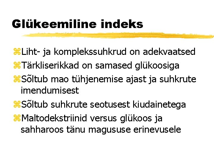 Glükeemiline indeks z. Liht- ja komplekssuhkrud on adekvaatsed z. Tärkliserikkad on samased glükoosiga z.